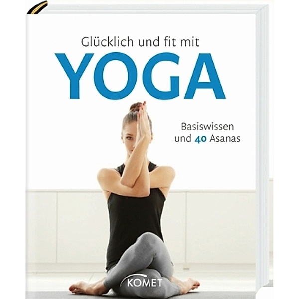 Klein, B: Glücklich und fit mit Yoga, Barbara Klein, Jutta Schuhn, Michael Sauer