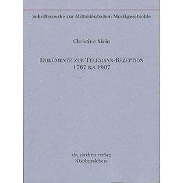 Klein, C: Dokumente zur Telemann-Rezeption 1767 bis 1907, Christine Klein