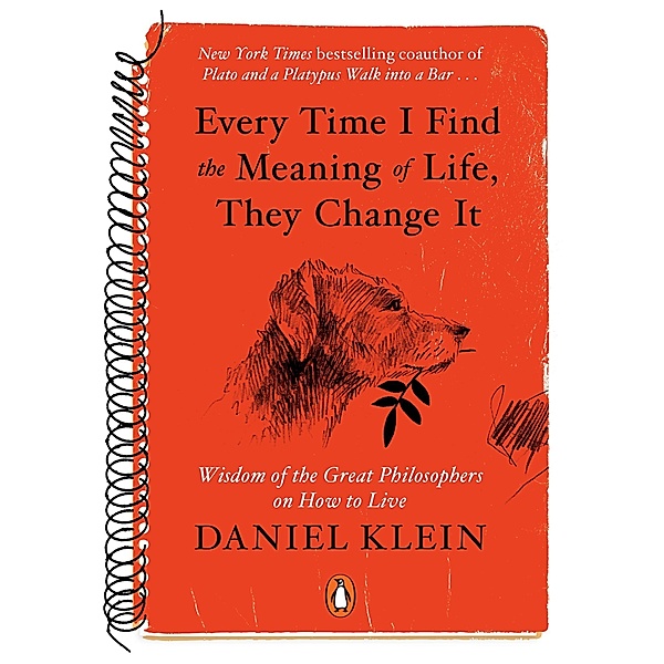 Klein, D: Every Time I Find the Meaning of Life, They Change, Daniel Klein
