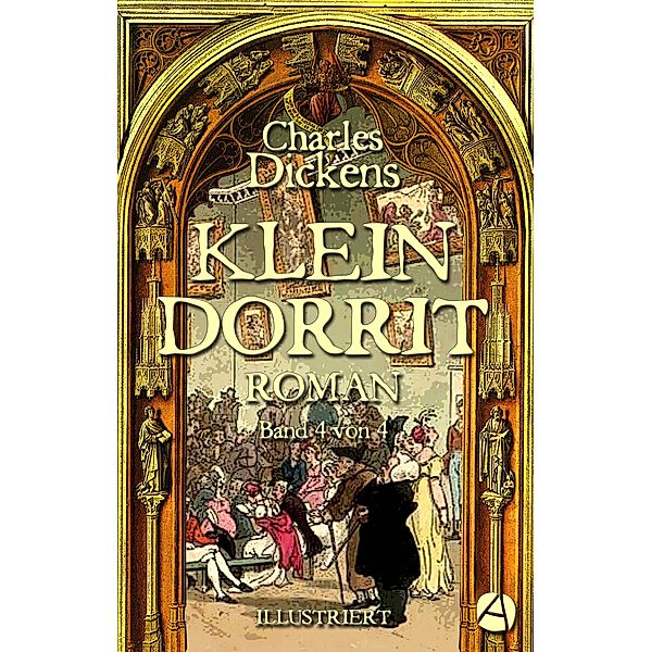 Klein Dorrit. Band Vier / Die Klein-Dorrit-Reihe Bd.4, Charles Dickens