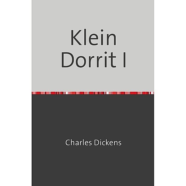 Klein Dorrit I, Charles Dickens