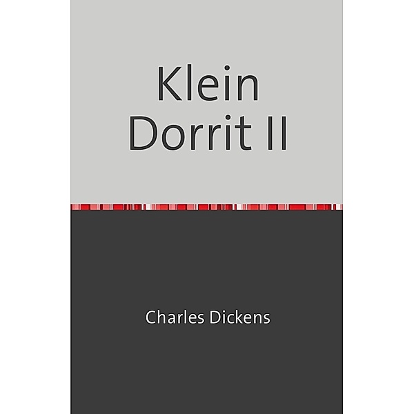 Klein Dorrit II, Charles Dickens