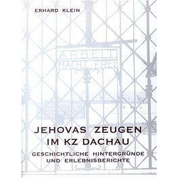 Klein, E: Jehovas Zeugen im KZ Dachau, Erhard Klein