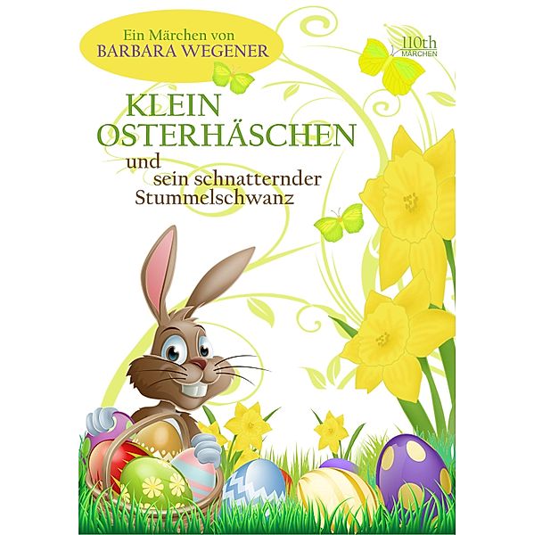 Klein Osterhäschen und sein schnatternder Stummelschwanz, Barbara Wegener