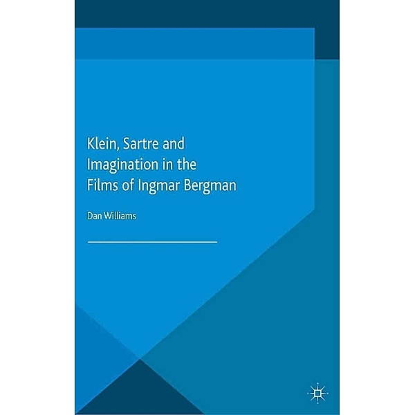 Klein, Sartre and Imagination in the Films of Ingmar Bergman, Dan Williams