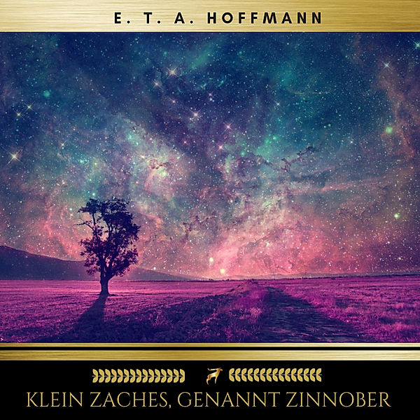 Klein Zaches, genannt Zinnober, E. T. A. Hoffmann