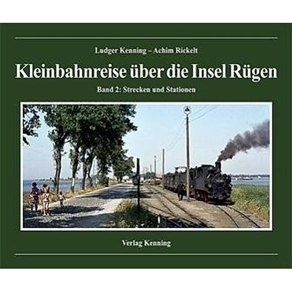 Kleinbahnreise über die Insel Rügen, Ludger Kenning, Achim Rickelt