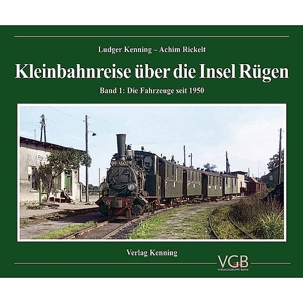 Kleinbahnreise über die Insel Rügen.Bd.1, Ludger Kenning, Achim Rickelt