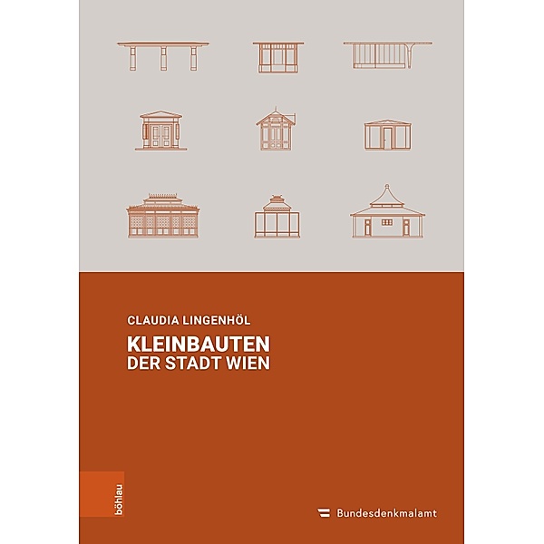 Kleinbauten der Stadt Wien / Studien zu Denkmalschutz und Denkmalpflege, Claudia Lingenhöl