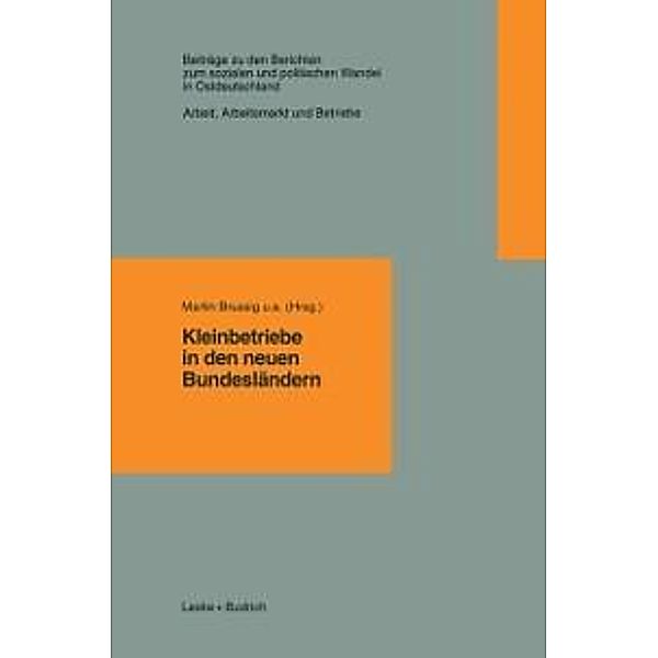 Kleinbetriebe in den neuen Bundesländern / Beiträge zu den Berichten der Kommision für die Erforschung des sozialen und politischen Wandels in den neuen Bundesländern e.V. (KSPW) Bd.1.7