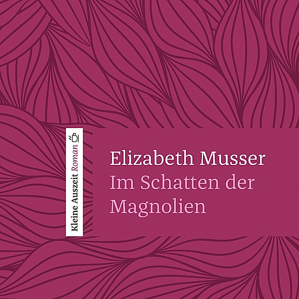 Kleine Auszeit - 2 - Im Schatten der Magnolien, Elizabeth Musser