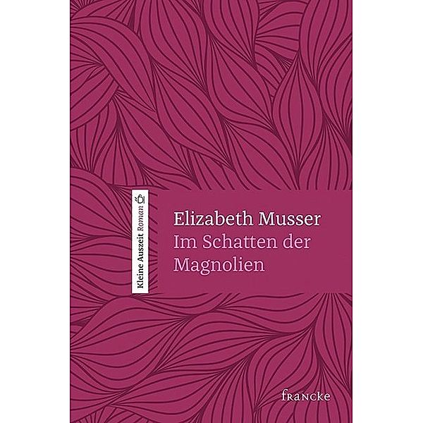 Kleine Auszeit Roman / Im Schatten der Magnolien, Elizabeth Musser