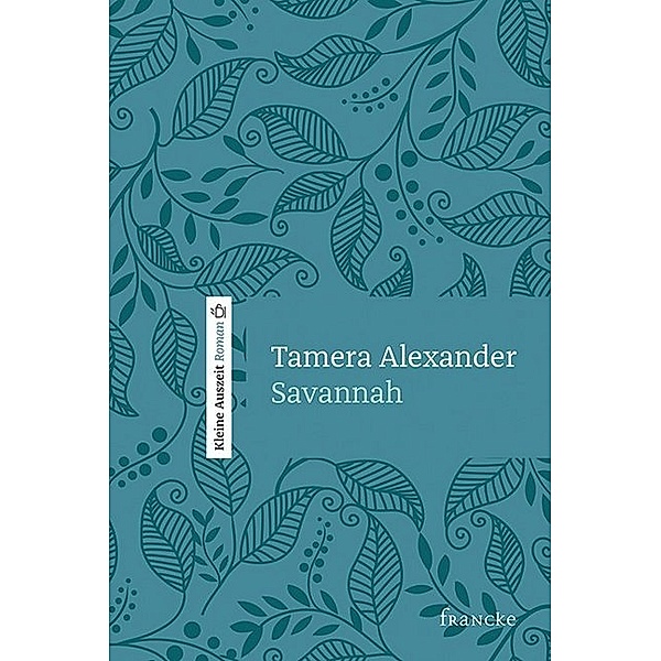 Kleine Auszeit Roman / Savannah - Kleine Auszeit, Tamera Alexander
