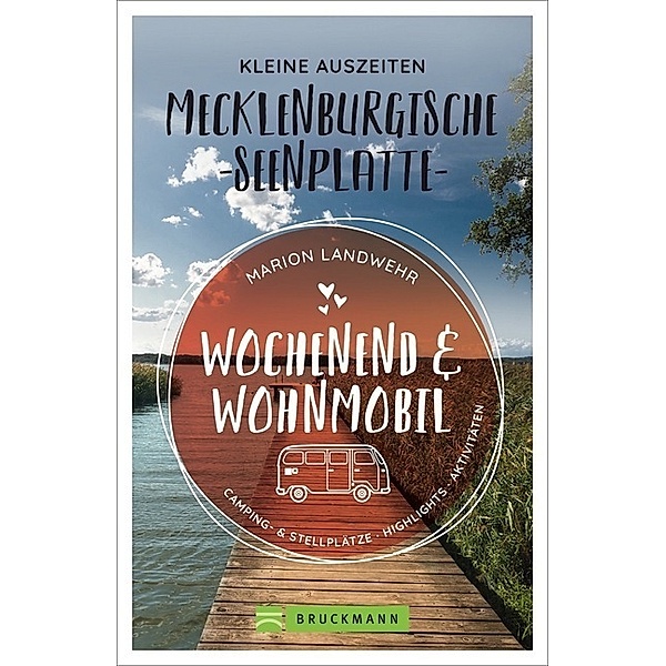 Kleine Auszeiten an der Mecklenburgischen Seenplatte / Wochenend und Wohnmobil Bd.1, Marion Landwehr