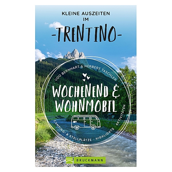 Kleine Auszeiten im Trentino Wochenend & Wohnmobil, Udo Bernhart, Herbert Taschler