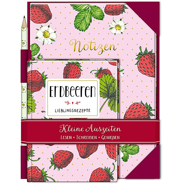 Kleine Auszeiten / Kleine Auszeiten: Erdbeeren - Lieblingsrezepte