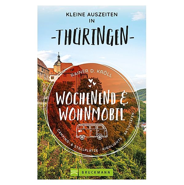 Kleine Auszeiten Wochenend & Wohnmobil Thüringen, Rainer D. Kröll