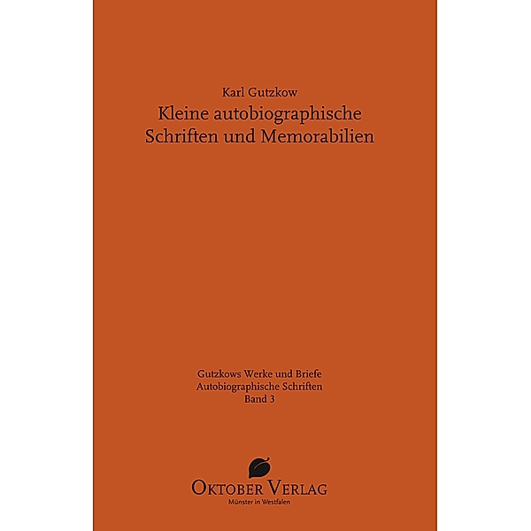 Kleine autobiographische Schriften und Memorabilien, Karl Gutzkow