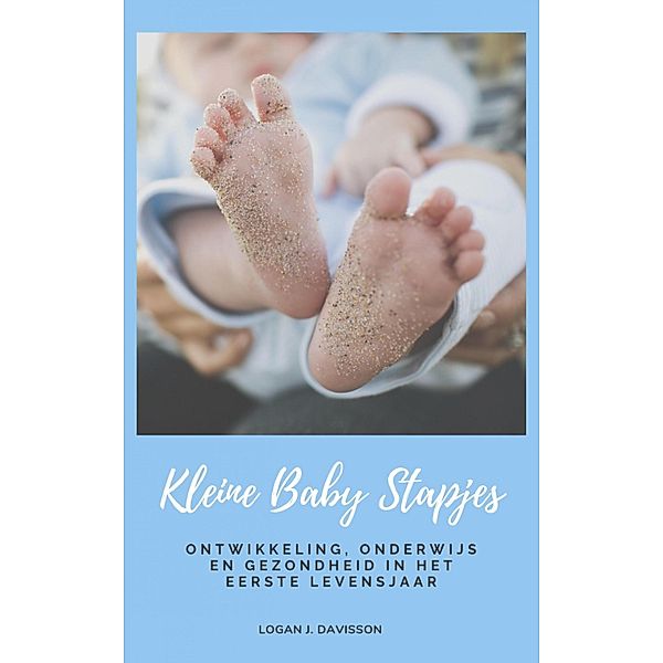 Kleine Baby Stapjes, Logan J. Davisson