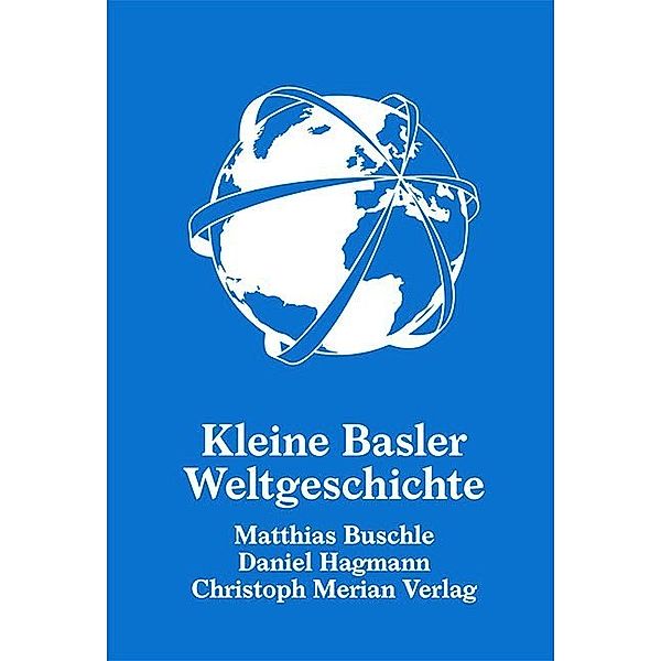 Kleine Basler Weltgeschichte, Matthias Buschle, Daniel Hagmann