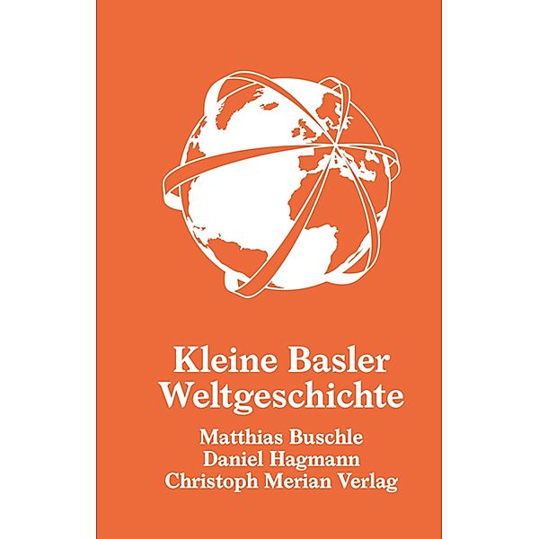 Kleine Basler Weltgeschichte, Matthias Buschle, Daniel Hagmann