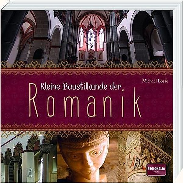 Kleine Baustilkunde der Romanik, Michael Losse