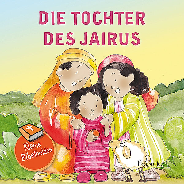 Kleine Bibelhelden - Die Tochter des Jairus, Catherine Groenewald