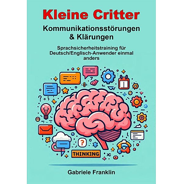 Kleine Critter - Kommunikationsstörungen & Klärungen, Gabriele Franklin