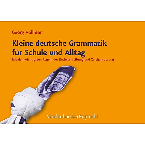Kleine deutsche Grammatik für Schule und Alltag, Georg Vollmer
