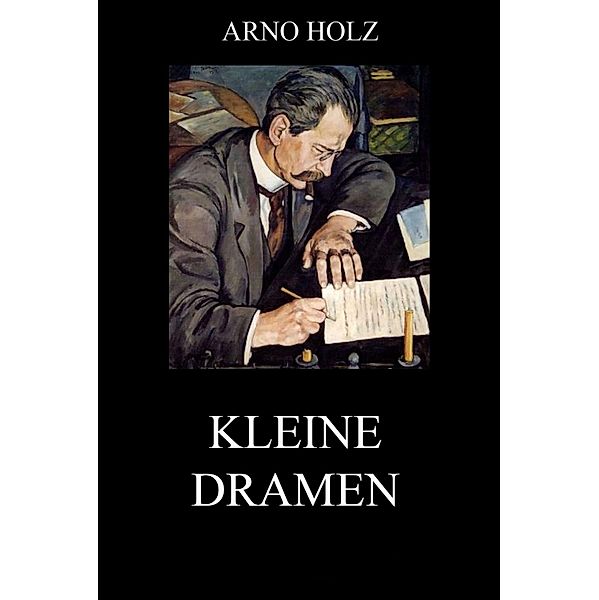 Kleine Dramen, Arno Holz