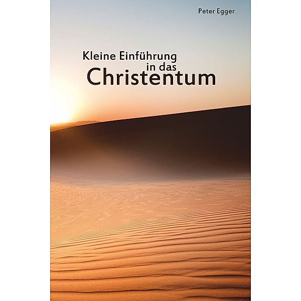 Kleine Einführung in das Christentum, Peter Egger