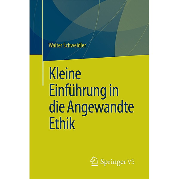 Kleine Einführung in die Angewandte Ethik, Walter Schweidler