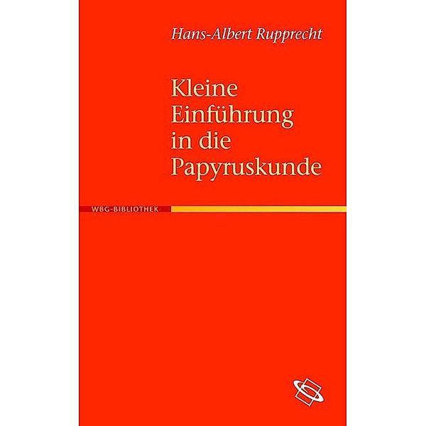 Kleine Einführung in die Papyruskunde, Hans A Rupprecht