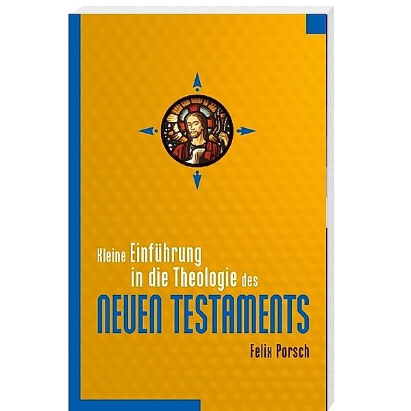 Kleine Einführung in die Theologie des Neuen Testaments, Felix Porsch