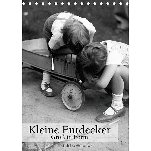 Kleine Entdecker - Groß in Form (Tischkalender 2019 DIN A5 hoch), Ullstein Bild Axel Springer Syndication GmbH
