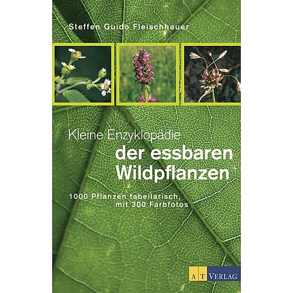 Kleine Enzyklopädie der essbaren Wildpflanzen, Steffen Guido Fleischhauer