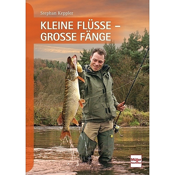Kleine Flüsse - Grosse Fänge, Stephan Keppler