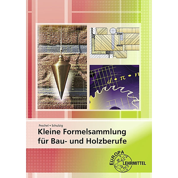 Kleine Formelsammlung für Bau- und Holzberufe, Peter Peschel, Sven Schulzig