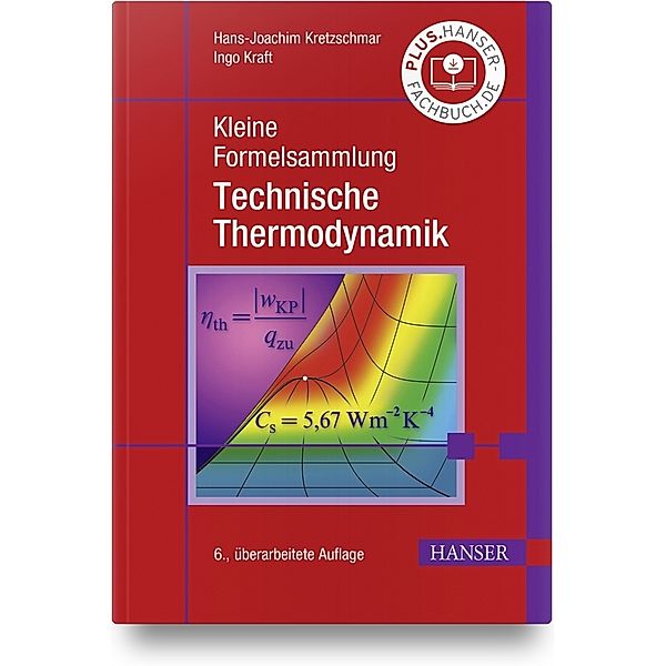 Kleine Formelsammlung Technische Thermodynamik, Hans-Joachim Kretzschmar, Ingo Kraft