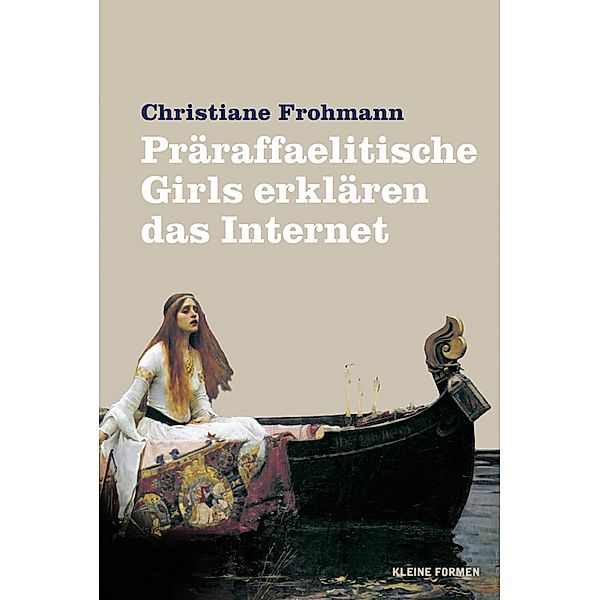 Kleine Formen: Präraffaelitische Girls erklären das Internet, Christiane Frohmann