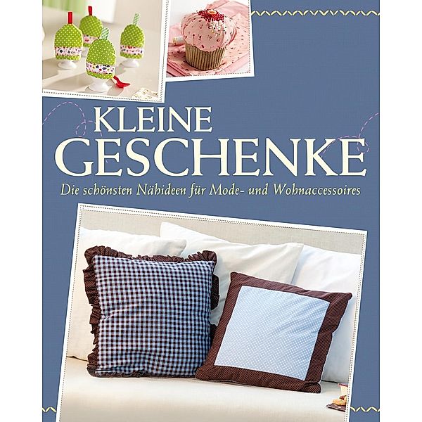 Kleine Geschenke / Das große Nähbuch, Yvonne Reidelbach