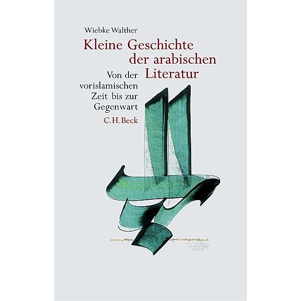 Kleine Geschichte der arabischen Literatur, Wiebke Walther