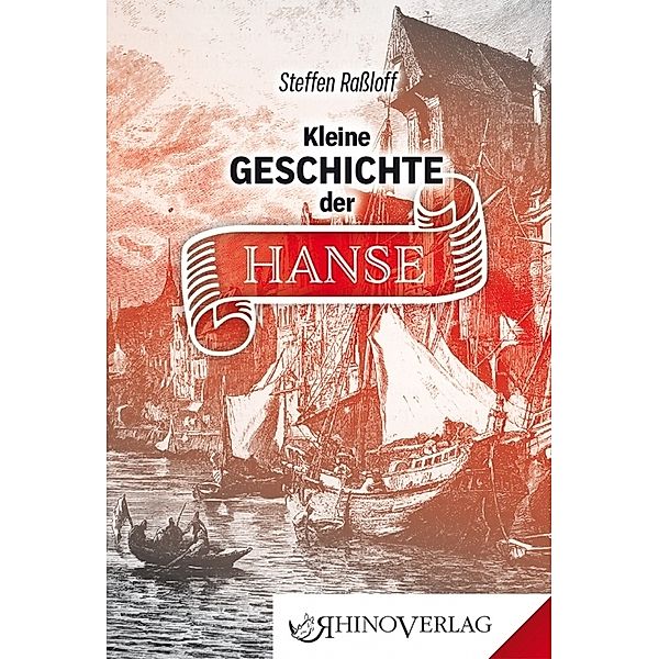 Kleine Geschichte der Hanse, Steffen Rassloff