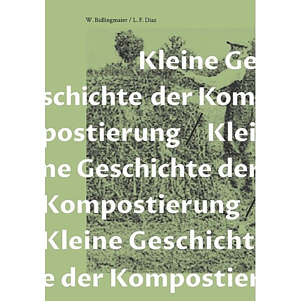 Kleine Geschichte der Kompostierung, W. Bidlingmaier, L. F. Diaz