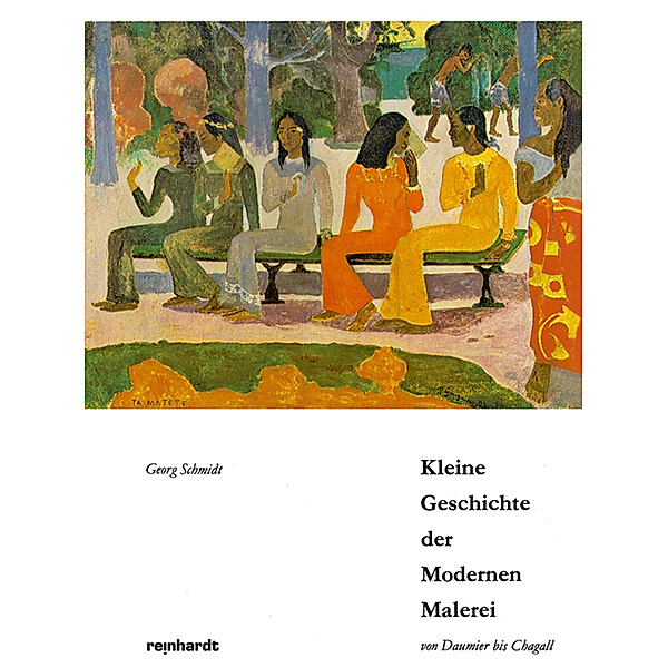 Kleine Geschichte der Modernen Malerei von Daumier bis Chagall, Georg Schmidt