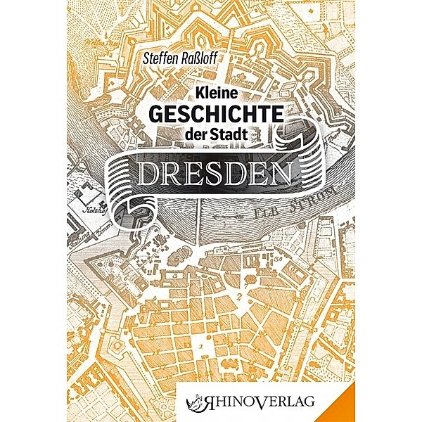 Kleine Geschichte der Stadt Dresden, Steffen Rassloff