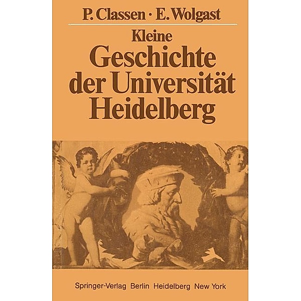 Kleine Geschichte der Universität Heidelberg, Peter Classen, Eike Wolgast