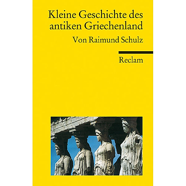 Kleine Geschichte des antiken Griechenland, Raimund Schulz