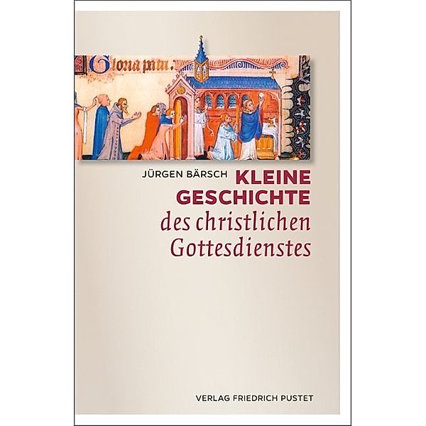 Kleine Geschichte des christlichen Gottesdienstes, Jürgen Bärsch