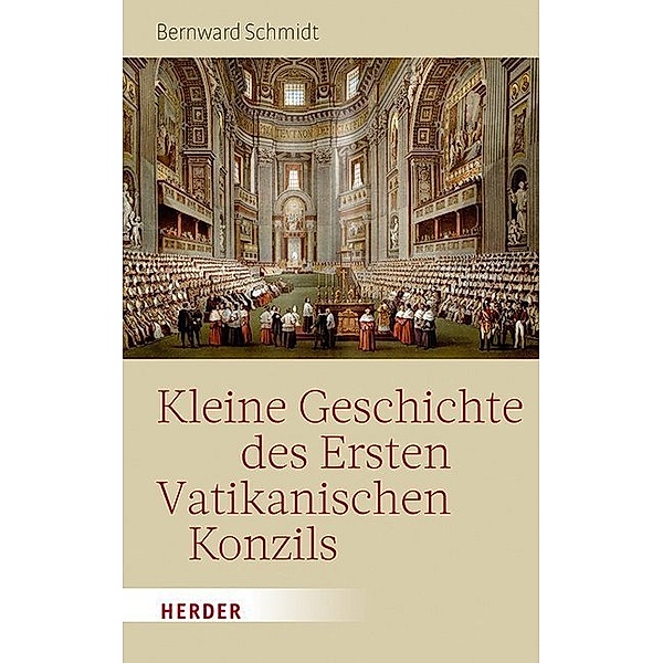 Kleine Geschichte des Ersten Vatikanischen Konzils, Bernward Schmidt